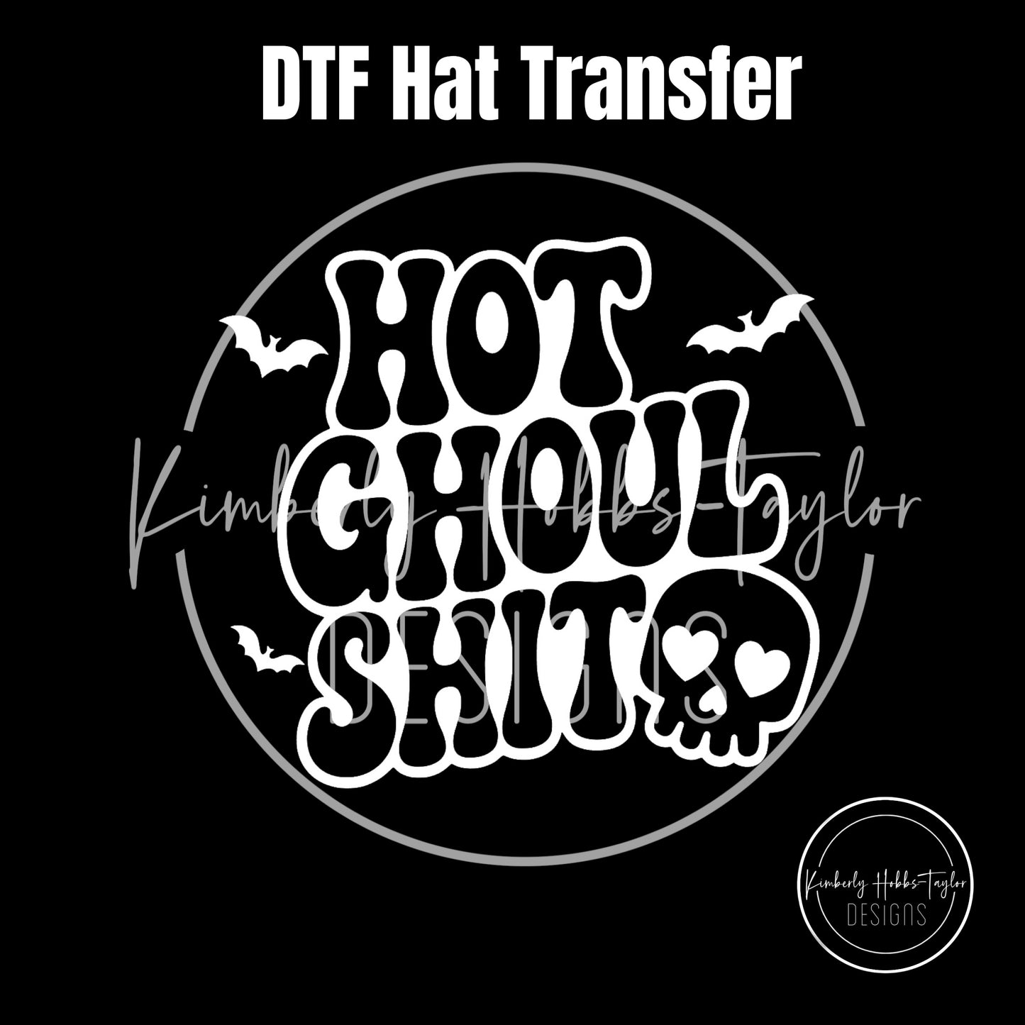 DTF Hat Transfer - Hot Ghoul Shit