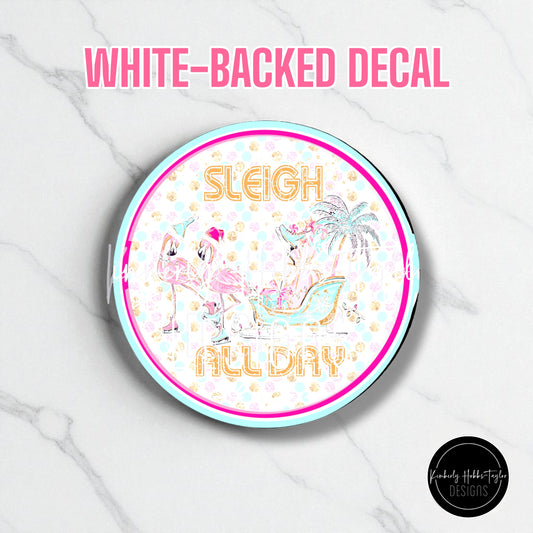 Sleigh All Day - decal