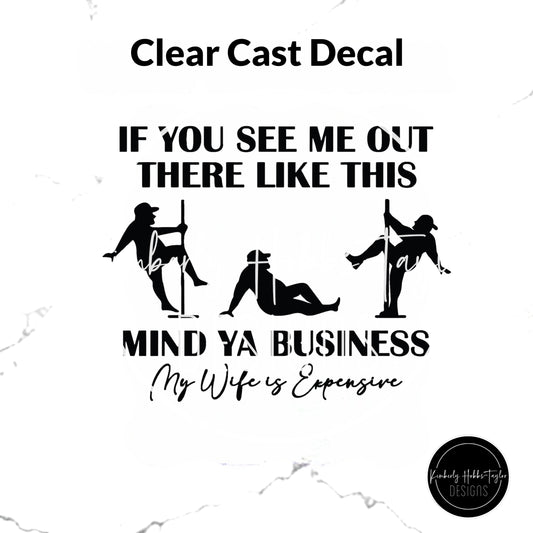 Clear Cast Decal - If You See Me Like This