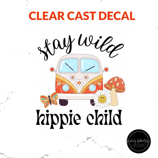 Clear Cast Decal - Stay Wild Hippie