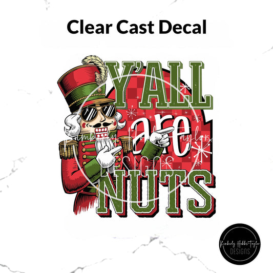 Clear Cast Decal - Y’all Are Nuts