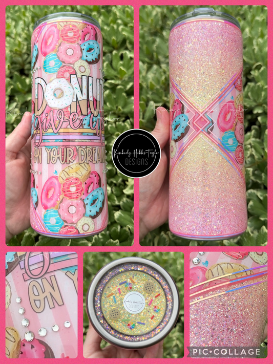 Donut Give Up On Your Dreams tumbler - 24oz