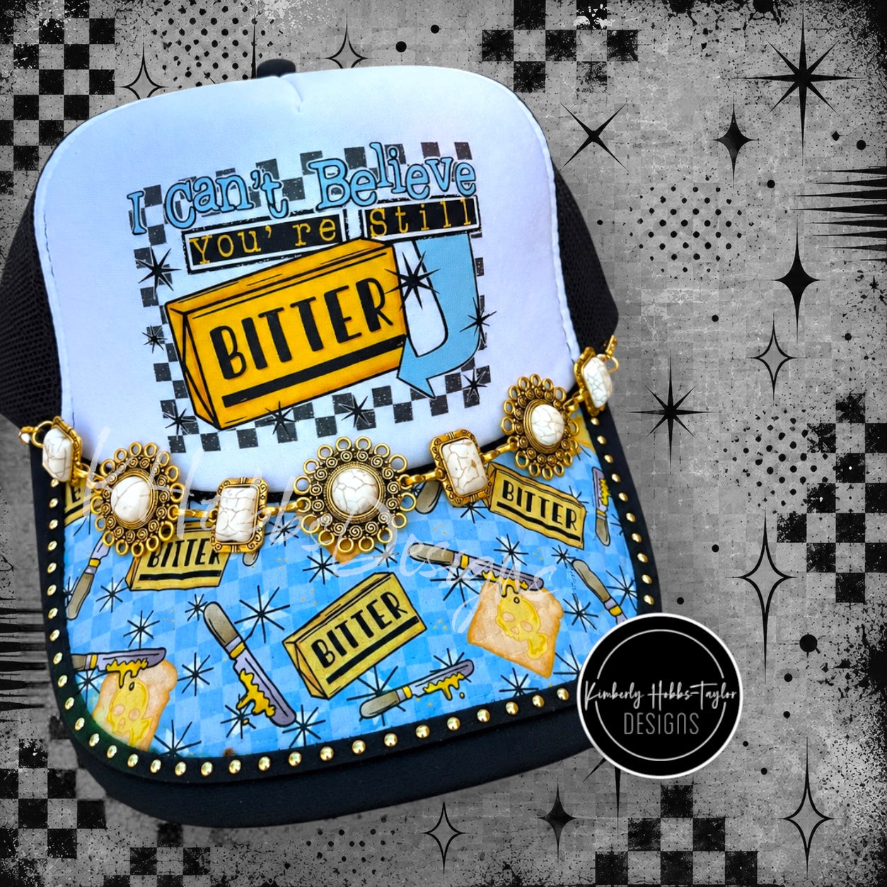 Can’t Believe You’re Still Bitter Trucker Hat