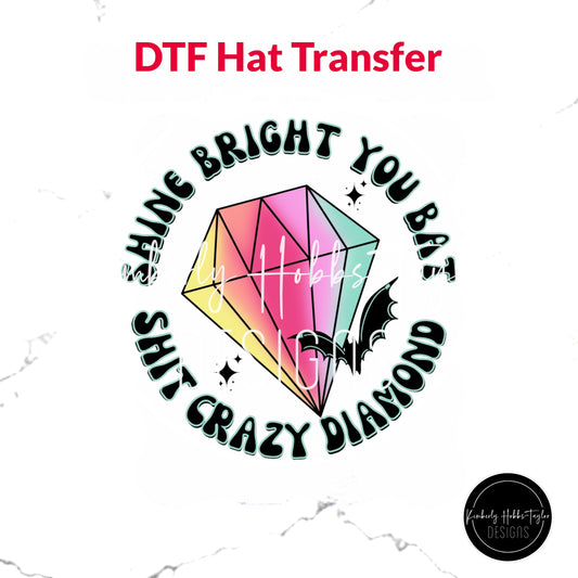 DTF Hat Transfer - Shine Bright Crazy Diamond