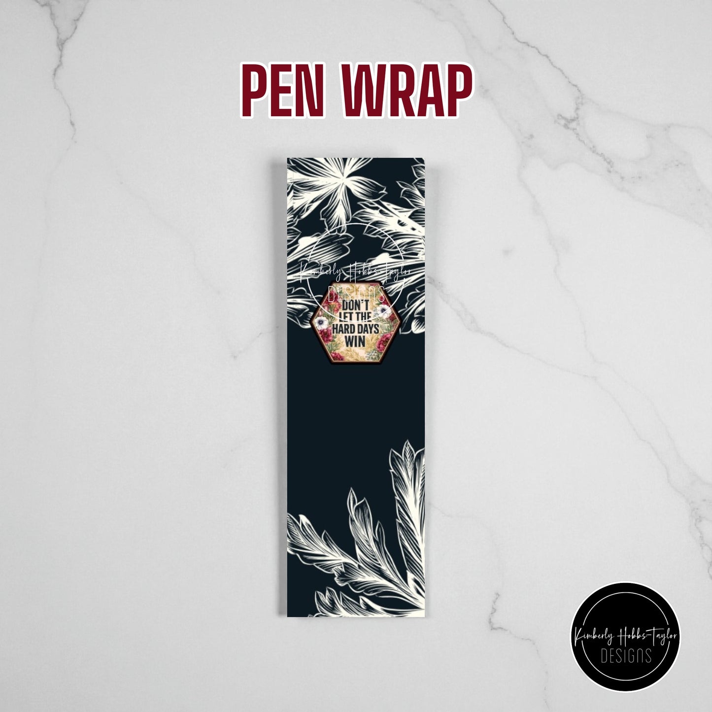 PEN WRAP - Don’t Let the Hard Days Win