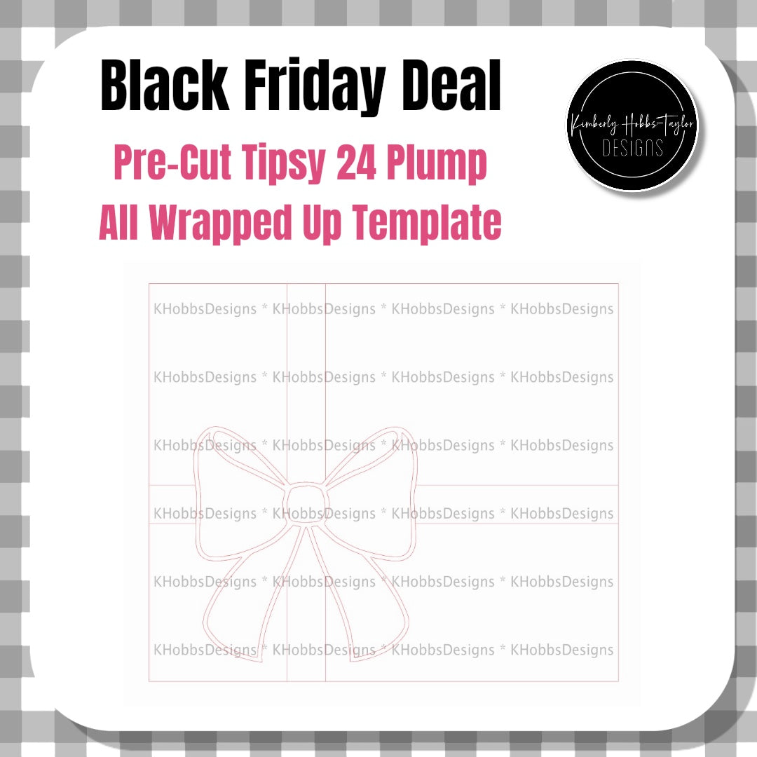 Pre-Cut All Wrapped Up Template - Fits Tipsy 24 Plump