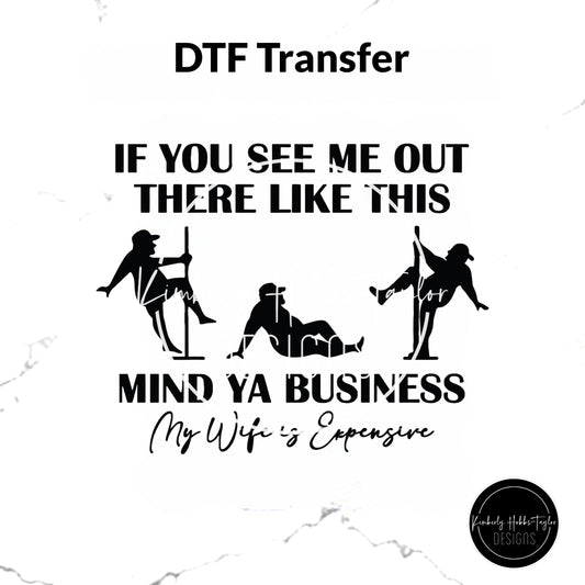 DTF Transfer - If You See Me Like This