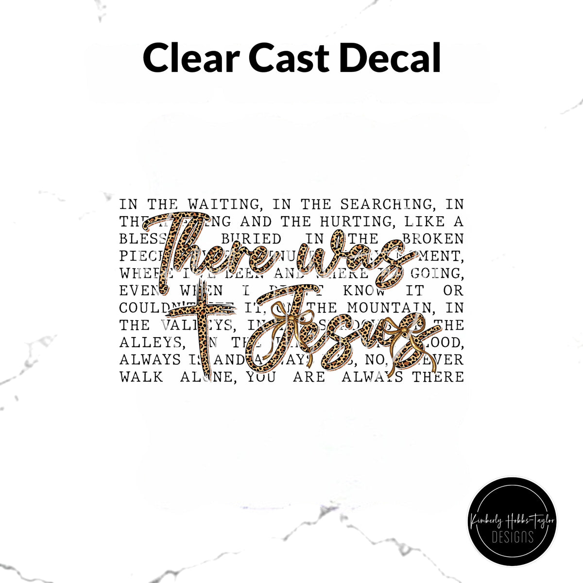 Clear Cast Decal - There Was Jesus