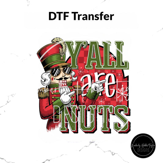 DTF Transfer - Y’all Are Nuts