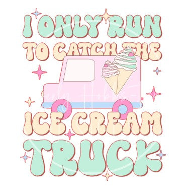 I Only Run to Catch The Ice Cream Truck decal